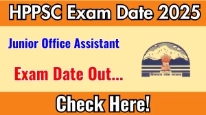 HPPSC Junior Office Assistant Exam Date 2025 Announced at hppsc.hp.gov.in Exam details here
