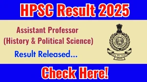 HPSC Assistant Professor (History & Political Science) Result 2025 Out at hpsc.gov.in, Direct Link to Download Result PDF Here