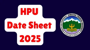 HPU Date Sheet 2025 Declared For 1st, 2nd, 3rd and 4th Semester @ hpuniv.ac.in Details Here