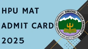 HPU MAT Admit Card 2025 Out Download Online @ hpuniv.ac.in Check HPU MAT Exam Date