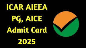 ICAR AIEEA PG, AICE Admit Card 2025 Out Download Online @ exams.nta.ac.in Check ICAR AIEEA PG, AICE Exam Date
