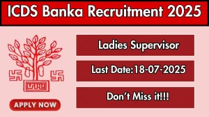 ICDS Banka Ladies Supervisor Recruitment 2025 - Apply Online for 22 Posts ICDS Banka Ladies Supervisor Recruitment 2025 - Apply Online for 22 Posts