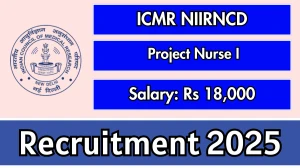 ICMR NIIRNCD Project Nurse I Recruitment 2025 – Walk in for 01 Posts
