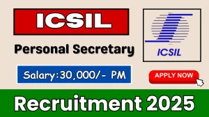 ICSIL Personal Secretary Recruitment 2025 - Apply Online