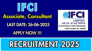 IFCI Recruitment 2025 - Apply Online for 07 Associate, Consultant and More Posts