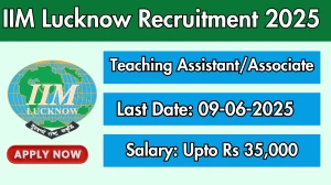 IIM Lucknow Teaching Assistant/Associate Recruitment 2025 - Apply Offline
