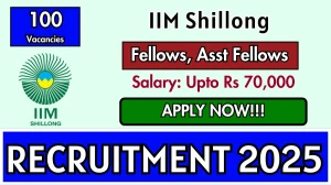 IIM Shillong Recruitment 2025 - Apply Online for 100 Fellows, Assistant Fellows Posts