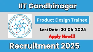 IIT Gandhinagar Product Design Trainee Recruitment 2025 - Apply Online