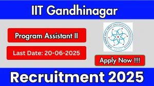 IIT Gandhinagar Program Assistant II Recruitment 2025 - Apply Online