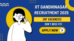 IIT Gandhinagar Recruitment 2025 - Apply Offline for Research Associate I/ Senior Research Fellow Posts