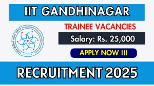 IIT Gandhinagar Trainee Recruitment 2025 - Apply Online IIT Gandhinagar Trainee Recruitment 2025 - Apply Online