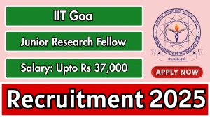 IIT Goa Junior Research Fellow Recruitment 2025 - Apply Online