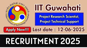 IIT Guwahati Recruitment 2025 - Apply Offline for 03 Project Research Scientist, Project Technical Support Posts IIT Guwahati Recruitment 2025 - Apply Offline for 03 Project Research Scientist, Project Technical Support Posts