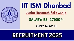 IIT ISM Dhanbad Junior Research Fellow Recruitment 2025 - Apply Online IIT ISM Dhanbad Junior Research Fellow Recruitment 2025 - Apply Online