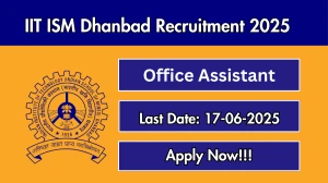 IIT ISM Dhanbad Office Assistant Recruitment 2025 - Apply Offline for 02 Posts