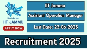 IIT Jammu Assistant Operation Manager Recruitment 2025 - Apply Online