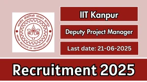 IIT Kanpur Deputy Project Manager Recruitment 2025 - Apply Online