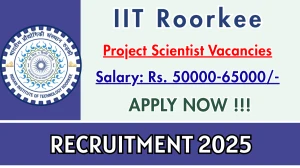 IIT Roorkee Project Scientist Recruitment 2025 - Apply Offline for 01 Posts IIT Roorkee Project Scientist Recruitment 2025 - Apply Offline for 01 Posts