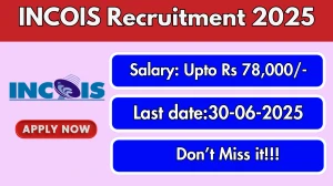 INCOIS Recruitment 2025 - Apply Online for 61 Project Assistant, Project Scientist and Other Posts