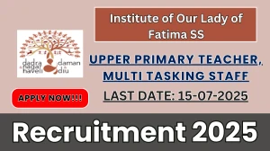 Institute of Our Lady of Fatima SS Recruitment 2025 - Apply Offline for 03 Upper Primary Teacher, Multi Tasking Staff Posts
