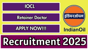 IOCL Retainer Doctor Recruitment 2025 - Apply Offline