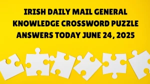 Irish Daily Mail General Knowledge Crossword Puzzle Answers Today June 24 2025