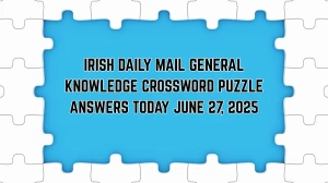 Irish Daily Mail General Knowledge Crossword Puzzle Answers Today June 27 2025