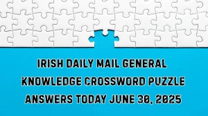 Irish Daily Mail General Knowledge Crossword Puzzle Answers Today June 30 2025