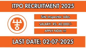 ITPO Site Inspector Recruitment 2025 - Apply Offline ITPO Site Inspector Recruitment 2025 - Apply Offline