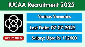 IUCAA Recruitment 2025 - Apply Online for 03 Senior Administrative Assistant, Administrative Assistant and Other Posts