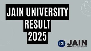 Jain University Result 2025 Released at jainuniversity.ac.in Direct Link to Download School of Engineering and Technology Result