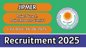JIPMER Project Nurse II, Project Research Scientist I Recruitment 2025 - Apply Online