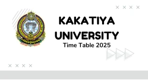 Kakatiya University Time Table 2025 Announced @ kuexams.org Details Here