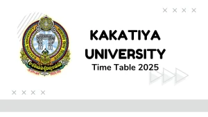 Kakatiya University Time Table 2025 Announced @ kuexams.org Details Here