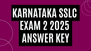Karnataka SSLC Exam 2 2025 Answer Key OUT at kseeb.karnataka.gov.in Download PDF