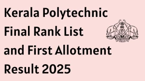 Kerala Polytechnic Final Rank List and First Allotment 2025 Out at polyadmission.org Direct Link to Download Rank List