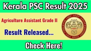 Kerala PSC Agriculture Assistant Grade II Result 2025 Out at keralapsc.gov.in, Direct Link to Download Result PDF Here