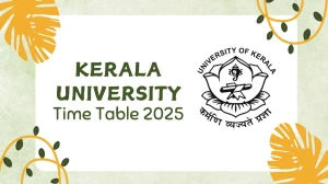 Kerala University Time Table 2025 Announced @ keralauniversity.ac.in Details Here Kerala University Time Table 2025 Announced @ keralauniversity.ac.in Details Here