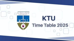 KTU Time Table 2025 Announced @ ktu.edu.in Details Here