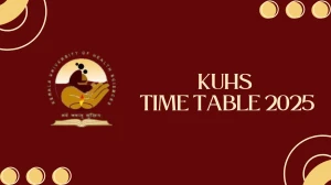 KUHS Time Table 2025 Announced @ kuhs.ac.in Details Here
