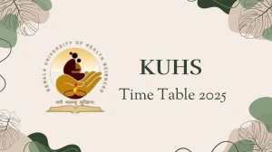 KUHS Time Table 2025 Announced @ kuhs.ac.in Details Here KUHS Time Table 2025 Announced @ kuhs.ac.in Details Here