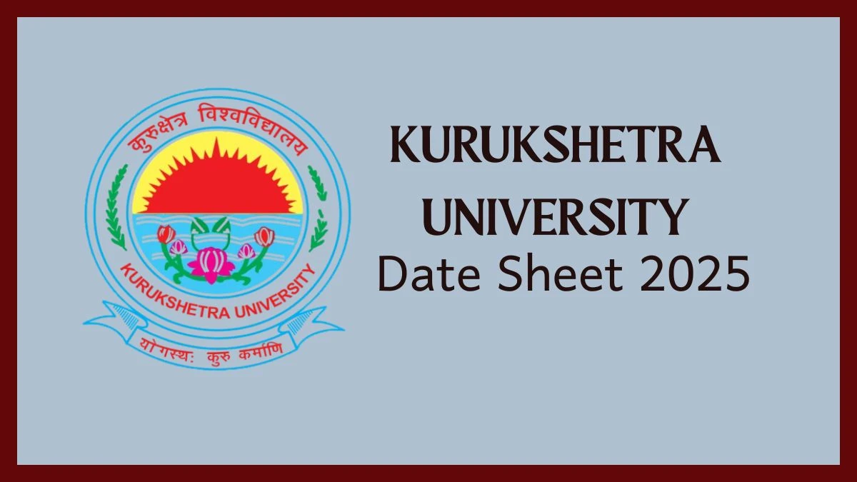 కురుక్షేత్రా విశ్వవిద్యాలయ తేదీ షీట్ 2025 @ kuk.ac.in వివరాలను ఇక్కడ ప్రకటించారు Kurukshetra University Date Sheet 2025 Announced @ kuk.ac.in Details Here