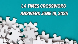 LA Times Crossword Answers 6/19/25