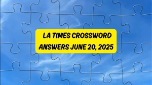 LA Times Crossword Answers 6/20/25