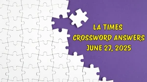 LA Times Crossword Answers 6/27/25