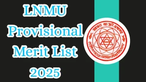 LNMU Provisional Merit List 2025 Out at lnmuniversity.com How to check Merit List Here