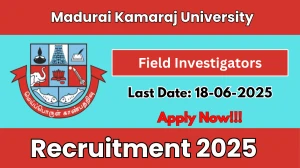 Madurai Kamaraj University Field Investigators Recruitment 2025 - Apply Online