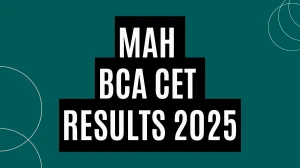 MAH BCA CET Result 2025 Released at cetcell.mahacet.org Direct Link to Download State Common Entrance Test Result