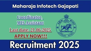 Maharaja Infotech Recruitment 2025 - Apply Offline for 02 Gajapati Coordinator, MIS Assistant Posts