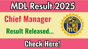 MDL Chief Manager Result 2025 Out at mazagondock.in, Direct Link to Download Result PDF Here MDL Chief Manager Result 2025 Out at mazagondock.in, Direct Link to Download Result PDF Here